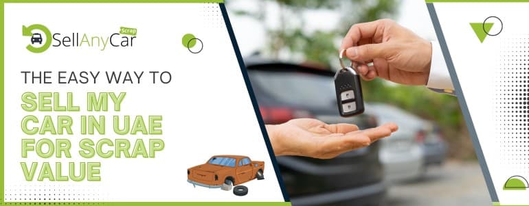 The Easy Way to Sell My Car in UAE for Scrap Value