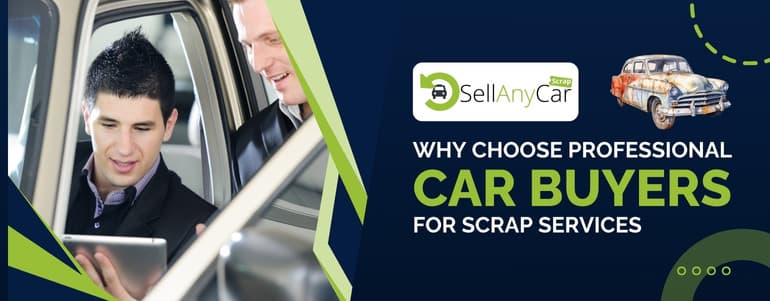 Why Choose Professional Car Buyers for Scrap Services